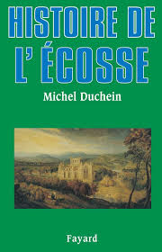 DUCHEIN Michel, L'Histoire de l'Ecosse, éd. Fayard, 1998